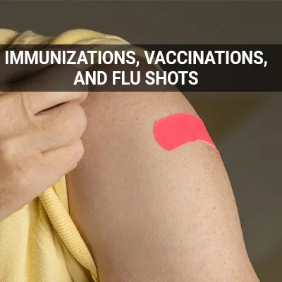 Visit our Immunizations, Vaccinations & Flu Shots page